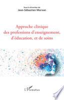 Approche clinique des professions d'enseignement, d'éducation, et de soins