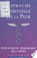 Approche spirituelle de la peur : peur de quoi, peur de qui, qui a peur ?