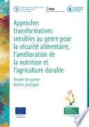 Approches transformatives sensibles au genre pour la sécurité alimentaire, l’amélioration de la nutrition et l’agriculture durable – Recueil de quinze bonnes pratiques