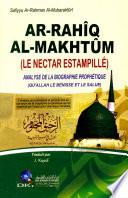 AR-RAHIQ AL-MAKHTUM (LE NECTAR ESTAMPILLE - ANALYSE DE LA BIOGRAPHIE PROPHETIQUE)