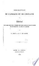 Arab. Tit.: Ṣifat al-maġrib wa-arḍ as-Sūdān wa-Miṣr waʼl-Andalus maḫūsa min kitāb Nuzhat al-muštāq fīʼhtirāq al-āfāq taʼlīf (Abī-ʻAbdallāh Muḥ. Ibn-Muḥ.) aš-Šārīf al-Idrīsī