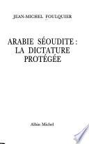 Arabie séoudite--la dictature protégée