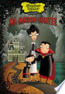 Araminta Spookie T1 : Ma maison hantée