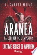 Aranea - La légende de l'Empereur: Un Thriller Historique sur les traces de Napoléon