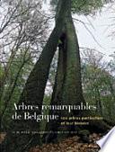 Arbres remarquables de Belgique : 100 arbres, leurs petites et leurs grandes