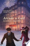 Arcade et Gail, tome 1 - Les amours impossibles