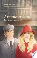 Arcade et Gail, tome 3 - Les anges gardiens