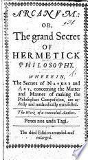 Arcanum: or, the Grand secret of Hermetick philosophy ... The work of a concealed author. Penes nos vnda Tagi [i.e. Jean d'Espagnet], etc. MS. notes