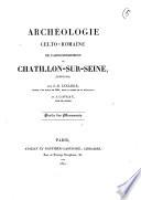 Archéologie celto-romaine de l'arrondissement de Châtillon-sur-Seine (Côte-d'Or) par J. B. Leclere
