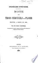 Archéologie chrétienne. Note sur trois cercueils de plomb trouvés à Dieppe en 1866