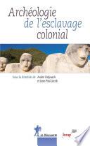 Archéologie de l'esclavage colonial