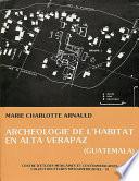 Archéologie de l’habitat en alta Verapaz, Guatemala