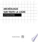 Archéologie sur toute la ligne