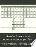 Architecture civile et domestique au moyen âge et à la renaissance