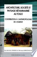 Architecture, société et paysage Bétammaribé au Togo
