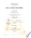 Archives administratives de la ville de Reims collection de pieces inedites pouvant servir a l'histoire des institutions dans l'interieur de la cite par Pierre Varin