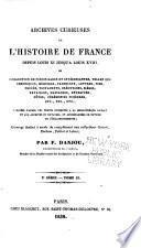 Archives curieuses de l'histoire de France depuis Louis XI jusqu'à Louis XVIII, ou Collection de pièces rares et intéressantes ... publiées d'après les textes conservés à la Bibliothèque royale, et accompagnées de notices et d'éclaircissemens; ouvrage destiné à Leber