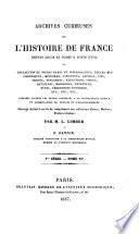 Archives curieuses de l'histoire de France depuis Louis XI jusqu'à Louis XVIII, ou collection de pièces rares et intéressantes, telles que chroniques, mémoires, pamphlets, lettres, ... etc. etc. etc
