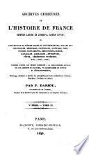 Archives curieuses de l'histoire de France depuis Louis XI jusqu'à Louis XVIII, ou collection de pièces rares et intéressantes, telles que chroniques, mémoires, pamphlets, lettres, ... etc. etc. etc