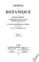Archives de Botanique ou Recueil mensuel de memories originaux, d'extraits et analyses bibliographiques (etc.) red ... sous la direction d'Antoine J. Guillemin. Vol 1.2