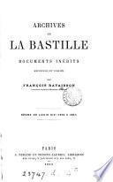 Archives de la Bastille, documents inédits publ. par F. Ravaisson (et L. Ravaisson-Mollien).
