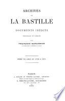 Archives de la Bastille, documents inédits recueillis et publiés par François Ravaisson