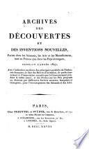Archives des découvertes et des inventions nouvelles faites dans les sciences, les arts et les manufactures, tant en France que dans les pays étrangers pendent l'année ...