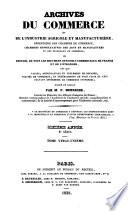 Archives du Commerce, ou Guide des commerçans, recueil de tous les documens officiels, renseignemens, faits et avis, pouvant intéresser les négocians