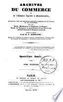 Archives du Commerce, ou Guide des commerçans, recueil de tous les documens officiels, renseignemens, faits et avis, pouvant intéresser les négocians