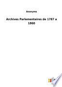 Archives Parlementaires de 1787 a 1860