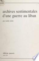 Archives sentimentales d'une guerre au Liban