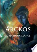 Arckos - Tome 1 - La Reconnaissance