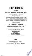 Argyropolis, ou la capitale des États confédérés du Rio de la Plata, solution des difficultés qui empêchent la pacification définitive des Provinces du Rio de la Plata, au moyen de la convocation d'un congrès national et de la création d'une capitale dans l'Ile de Martin-Garcia ... Traduit de l'Espagnol par J. M. B. Lenoir. Deuxième édition, revue et complétée par A. Champgobert