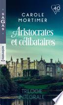 Aristocrates et célibataires - Trilogie intégrale