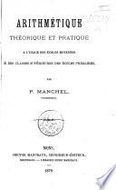Arithmétique théorique et pratique à l'usage des écoles moyennes et des classes supérieures des écoles primaires