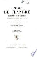 Armorial de Flandre, du Hainaut et du Cambrésis: Recueil officiel dressé par les ordres de Louis 14 (1696-1710) publié d'après les manuscrits da la Bibliothèque impériale par m. Borel d'Hauterive