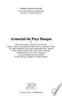 Armorial du Pays basque, ou, Recueil des notices et armoiries des maisons, familles, villes et communautés de Basse-Navarre, Labourd et Soule, des vallées du Baztan, Cinco Villas, Santesteban, Erro, Aezkoa, Urrobi, Salazar et Roncal, des villes d'Irún, Fontarabie, Saint-Sébastien et de la vallée d'Oyarzun, et des principales maisons et familles d'Alava, Biscaye, Guipuzcoa et Haute-Navarre