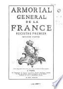 Armorial général, ou Registres de la noblesse de France: 1er registre, 2e partie, Na-Ze