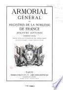 Armorial général, ou Registres de la noblesse de France: 5e registre, 2e partie, des Laurents-de Villette