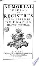 Armorial général, ou Registres de la noblesse de France