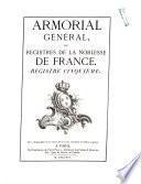Armorial général, ou Registres de la noblesse de France par Louis-Pierre d'Hozier et d'Hozier de Sérigny juges d'armes de France