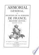 Armorial général, ou Registres de la noblesse de France par Louis-Pierre d'Hozier et d'Hozier de Sérigny juges d'armes de France