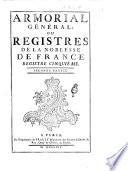 Armorial général, ou Registres de la noblesse de France. Registre premier [-sixiéme]