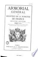 Armorial général, ou Registres de la noblesse de France: Tables du 5e registre