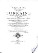 Armorial historique et généalogique des familles de Lorraine titrées ou confirmées dans leurs titres en XIX siècle ... par J. Alcide Georgel