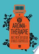 Aromathérapie avec mon diffuseur d'huiles essentielles