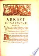 Arrest du Parlement, du 17 Août, qui condamne à être brûlé par l'exécuteur de la Haute-Justice un manuscrit intitulé, Réponse à une instruction importante touchant les contestations au sujet de la bulle Unigenitus, par un théologien ...