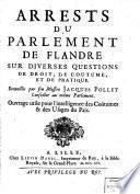 Arrests du parlement de Flandre sur diverses questions de droit, de coûtume, et de pratique