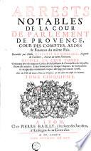 Arrests notables de la Cour de Parlement de Provence, cour des comptes, aydes et finances du mesme Pays