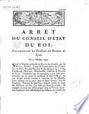 Arrêt du Conseil d'Etat du Roi, concernant les Fonctions des Notaires de Lyon. Du 9 Octobre 1770...